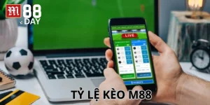 Tỷ Lệ Kèo M88 Chuẩn Xác, Cạnh Tranh Số 1 Thị Trường